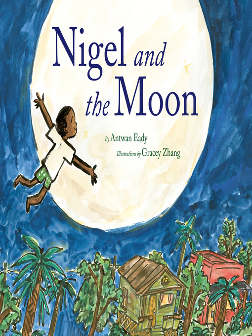 Title details for Nigel and the Moon by Antwan Eady - Wait list